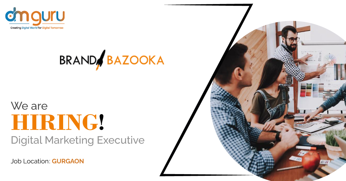 Digital Marketing Executive Vacancy At Brand Bazooka Gurgaon