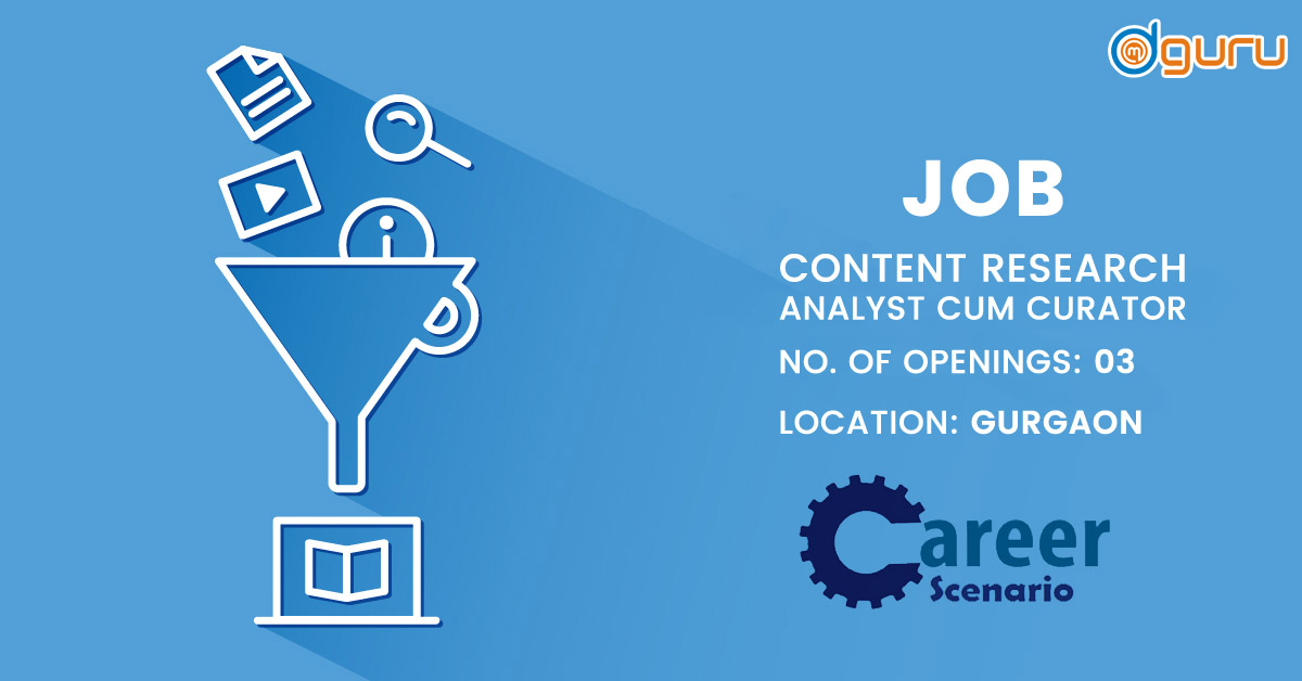 Content Research Analyst cum Curator Career Scenario Gurgaon India